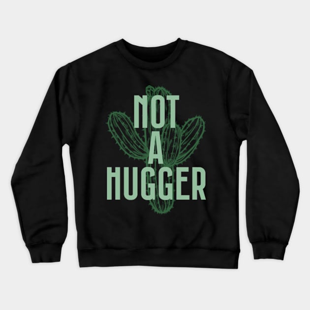 Not A Hugger - Cactus Lover Gift Crewneck Sweatshirt by poppoplover